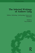 The Selected Writings of Andrew Lang: Volume I: Folklore, Mythology, Anthropology; General and Theoretical