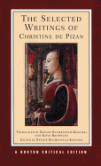 The Selected Writings of Christine de Pizan: A Norton Critical Edition