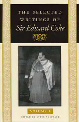 The Selected Writings of Sir Edward Coke Vol 1 CL - Coke, Edward, Sir