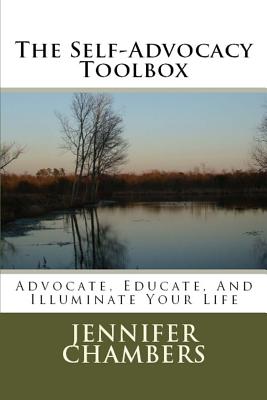 The Self-Advocacy Toolbox: Advocate, Educate, And Illuminate Your Life - Chambers, Jennifer B