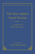The Self-Arisen Vidya Tantra (Vol 1) and the Self-Liberated Vidya Tantra (Vol 2), 167: A Translation of the Rigpa Rang Shar (Vol 1) and a Translation of the Rigpa Rangdrol (Vol 2)