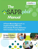 The Self-Assessment and Program Review for Positive Behavior Interventions and Supports (SAPR-PBIS): SAPR-PBIS Manual