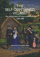 The Self-Contained Village?: The Social History of Rural Communities, 1250-1900 - Dyer, Christopher (Editor)