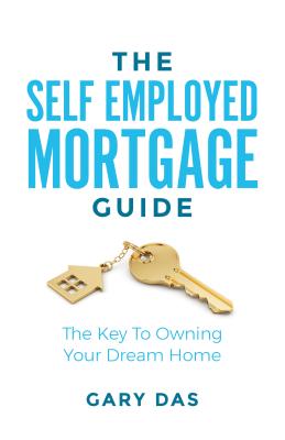 The Self Employed Mortgage Guide: The Key to Owning Your Dream Home - Das, Gary