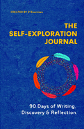 The Self Exploration Journal: 90 Days of Writing, Discovery & Reflection