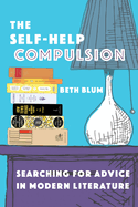 The Self-Help Compulsion: Searching for Advice in Modern Literature