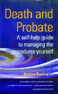 The Self-help Guide to Managing Death and Probate: Manage the Legal and Financial Side of Death Yourself