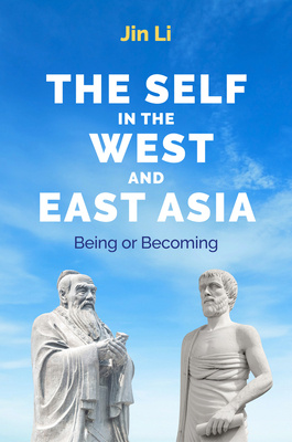 The Self in the West and East Asia: Being or Becoming - Li, Jin