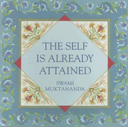 The Self Is Already Attained - Muktananda, Swami