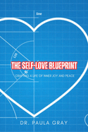 The Self-Love Blueprint: Crafting a life of inner joy and peace