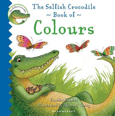 The Selfish Crocodile Book of Colours - Charles, Faustin