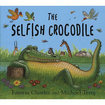 The Selfish Crocodile - Charles, Faustin