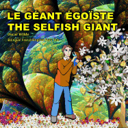 The Selfish Giant.Le G?ant ?go?ste. Oscar Wilde. Bilingual French/English Fairy Tale: Dual Language Picture Book