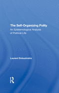 The Selforganizing Polity: An Epistemological Analysis of Political Life