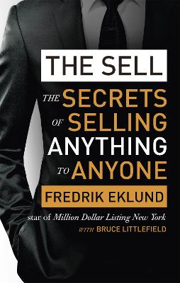 The Sell: The secrets of selling anything to anyone - Eklund, Fredrik, and Littlefield, Bruce