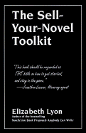The Sell-Your-Novel Tool Kit: Queries, Synopses, and Strategies to Market Your Novel