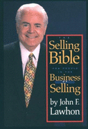 The Selling Bible: For People in the Business of Selling