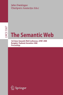 The Semantic Web: 3rd Asian Semantic Web Conference, Aswc 2008, Bangkok, Thailand, December 8-11, 2008. Proceedings