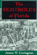 The Seminoles of Florida - Covington, James W