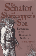 The Senator and the Sharecropper's Son: Exoneration of the Brownsville Soldiers
