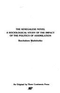 The Senegalese novel : a sociological study of the impact of the politics of assimilation - Madubuike, Ihechukwu