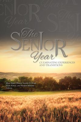 The Senior Year: Culminating Experiences and Transitions - Maietta, Heather N (Editor), and Keup, Jennifer R (Editor), and Kinzie, Jillian (Editor)