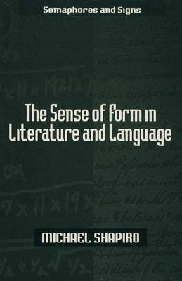 The Sense of Form in Literature and Language - Shapiro, Michael