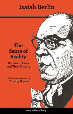 The Sense of Reality: Studies in Ideas and Their History - Berlin, Isaiah, and Hardy, Henry (Editor), and Snyder, Timothy (Foreword by)