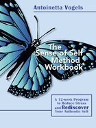 The Sense of Self Method Workbook: A 12-week Program to Reduce Stress and Rediscover your Authentic Self