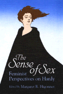 The Sense of Sex: Feminist Perspectives on Hardy - Higonnet, Margaret R, Professor (Editor)