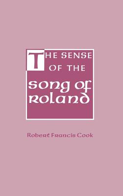 The Sense of the Song of Roland - Cook, Robert
