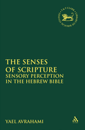 The Senses of Scripture: Sensory Perception in the Hebrew Bible