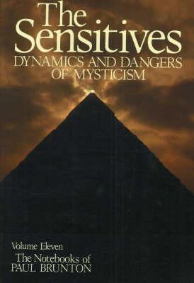 The Sensitives: Dynamics and Dangers of Mysticism - Brunton, Paul, Dr.