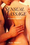 The Sensual Touch: Lovers' Guide to Massage