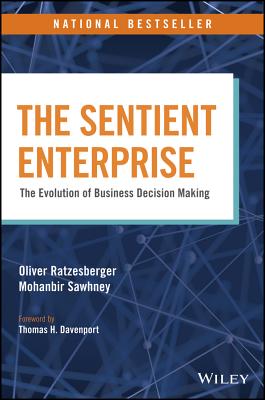 The Sentient Enterprise: The Evolution of Business Decision Making - Ratzesberger, Oliver, and Sawhney, Mohanbir, and Davenport, Thomas H (Foreword by)