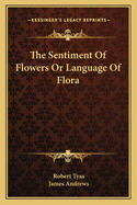 The Sentiment Of Flowers Or Language Of Flora