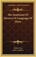 The Sentiment of Flowers or Language of Flora