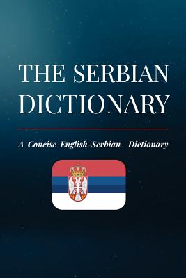 The Serbian Dictionary: A Concise English-Serbian Dictionary - Dordevic, Nikola