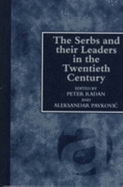The Serbs and Their Leaders in the Twentieth Century