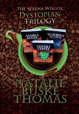 The Serena Wilcox Dystopian Trilogy - Buske Thomas, Natalie