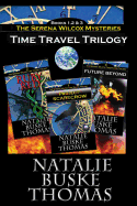 The Serena Wilcox Time Travel Trilogy: Books 1, 2 and 3: Project Scarecrow, Ruby Red, Future Beyond