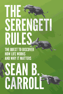 The Serengeti Rules: The Quest to Discover How Life Works and Why It Matters