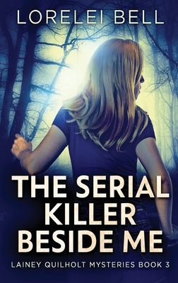 The Serial Killer Beside Me - Bell, Lorelei