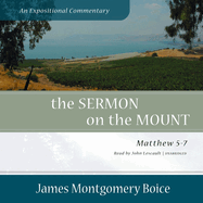 The Sermon on the Mount: An Expositional Commentary: Matthew 5-7