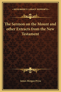 The Sermon on the Mount: And Other Extracts from the New Testament