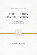 The Sermon on the Mount: The Message of the Kingdom (ESV Edition)