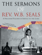 The Sermons of REV. W.B. Seals: A Preacher/Teacher in Service to the Lord