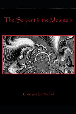 The Serpent in the Mountain - Morford, Christopher Eric