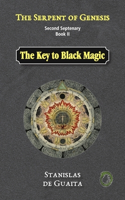 The Serpent of Genesis: The Key to Black Magic - de Guaita, Stanislas, and Publishing, Ouroboros (Editor), and Bernardo, D (Translated by)