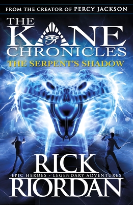 The Serpent's Shadow (The Kane Chronicles Book 3) - Riordan, Rick